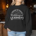 Proud To Teach Multilingual Learners Maestra Spanish Teacher Women Sweatshirt Unique Gifts