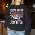 Psych Nurse Practitioner Ninja Mental Health Nursing Women Sweatshirt Unique Gifts