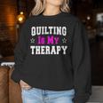 Quilting Idea For Quilters Women Sweatshirt Unique Gifts