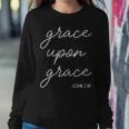 Religious John 116 Faith Christian Grace Upon Grace Women Sweatshirt Unique Gifts