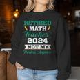 Retired Math Teacher 2024 Not My Problem Retirement Women Sweatshirt Unique Gifts