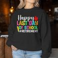 Retired Teacher Happy Last Day Of School Retirement Women Sweatshirt Personalized Gifts