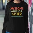 Retro Awesome Like My Sister Family Lover Mother's Day Women Sweatshirt Funny Gifts