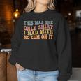 Retro Groovy This Was The Only I Had With No Cum On It Women Sweatshirt Personalized Gifts
