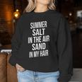 Salt In The Air Sand In My Hair Sarcastic Joke Saying Women Sweatshirt Unique Gifts