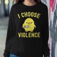 Sarcastic I Choose Violence Duck Saying Duck Women Sweatshirt Unique Gifts