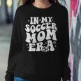 In My Soccer Mom Era Women Sweatshirt Unique Gifts