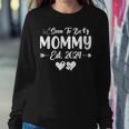 Soon To Be Mommy Est 2024 New Mom New Mama Womens Women Sweatshirt Funny Gifts