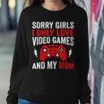 Sorry Girls I Only Love Video Games & My Mom Valentines Day Women Sweatshirt Unique Gifts