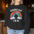 Sounds Gay I'm In Rainbow Lgbt Pride Gay Women Sweatshirt Unique Gifts
