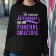 Strongest Become Funeral Directors Mortician Women Sweatshirt Unique Gifts