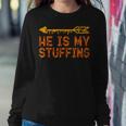 He Is My Stuffing Matching Thanksgiving Women Women Sweatshirt Unique Gifts