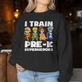 Super Hero Teacher Apparel I Train Pre-K Superheroes Women Sweatshirt Unique Gifts