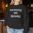 Surviving Not Thriving Goth Dark Humor Sarcastic Back Women Sweatshirt Unique Gifts