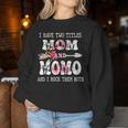 I Have Two Titles Mom And Momo Women Sweatshirt Funny Gifts