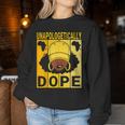 Unapologetically Dope Proud Black Girl Woman Black History Women Sweatshirt Unique Gifts