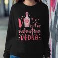 V Is For Vodka Drinking Valentines Day Women Sweatshirt Funny Gifts