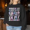 When It Comes To My Child I Will Smile In My Hot For Mom Women Sweatshirt Unique Gifts