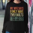 My Wife Says I Only Have Two Faults Husband Women Sweatshirt Funny Gifts