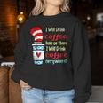I Will Drink Coffee Here Or There Teacher Teaching Women Sweatshirt Unique Gifts