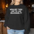 Wouldst Thou Like To Live Deliciously Saying Sarcastic Women Sweatshirt Unique Gifts