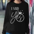 I Said Yes Engagement Ring Wedding Party Bachelorette Women Sweatshirt Unique Gifts