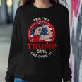 Yes Im A Trump Girl Get Over 2020 Cool Republican Women Sweatshirt Unique Gifts