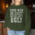 Good Still Exist We're Just Ugly Sarcastic Women Sweatshirt Unique Gifts
