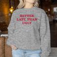 Better Late Than Ugly Makeup Artist Girl Women Sweatshirt Personalized Gifts