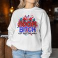 Boom BI-Tch Get Out The Way Firework 4Th Of July Women Sweatshirt Unique Gifts