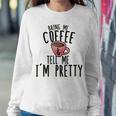 Bring Me Coffee And Tell Me I'm Pretty Women Sweatshirt Unique Gifts