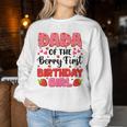 Dada Bery First Birthday Strawberry Girl Dad And Mom Family Women Sweatshirt Funny Gifts