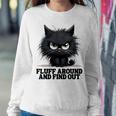 Angry Cat Fluff Around And Find Out Men Women Sweatshirt Funny Gifts