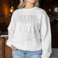 Before Coffee Rules Women Sweatshirt Unique Gifts