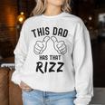 Fathers Day This Dad Has That Rizz Viral Meme Pun Joke Women Sweatshirt Unique Gifts