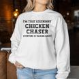 I'm That Legendary Chicken Chaser Women Sweatshirt Unique Gifts