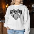 Go Ahead Make My Day Cowgirl Female Western Women Sweatshirt Unique Gifts