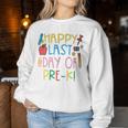 Happy Last Day Of Pre-K Last Day Boys Girls Teacher Women Sweatshirt Unique Gifts