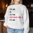 It's Me Hi I'm The Birthday Girl It's Me Women Sweatshirt Funny Gifts