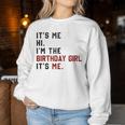 It's Me Hi I'm Birthday Girl It's Me For Girl And Women Women Sweatshirt Funny Gifts