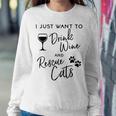 Just Want To Drink Wine Rescue Cats Kitten Lover Women Sweatshirt Unique Gifts