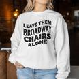 Leave Them Broadway Chairs Alone Vintage Groovy Wavy Style Women Sweatshirt Unique Gifts