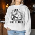 Local Egg Dealer Chicken Lover Farmer Egg Dealer Women Sweatshirt Unique Gifts