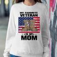 Mother Veterans Day My Favorite Veteran Is My Mom Proud Son Women Sweatshirt Unique Gifts