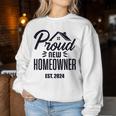 Proud New Homeowner 2024 First Home Buyer Women Women Sweatshirt Personalized Gifts