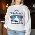 School's Out Forever Retired 2024 Teacher Retirement Women Sweatshirt Funny Gifts