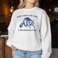 Sorry About The Vibes I Am Mentally Ill Sarcastic Women Sweatshirt Unique Gifts