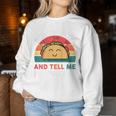 Tacos Feed Me Tacos And Tell Me I'm Pretty Women Sweatshirt Unique Gifts