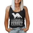 Always Be Yourself Ferret For Weasel Pet Women Tank Top