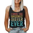 I Have The Awesomest Sister Ever My Sister Birthday Vintage Women Tank Top